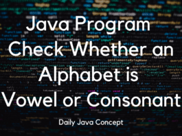 Java Program to Check Whether an Alphabet is Vowel or Consonant Java Program to Check Whether an Alphabet is Vowel or Consonant