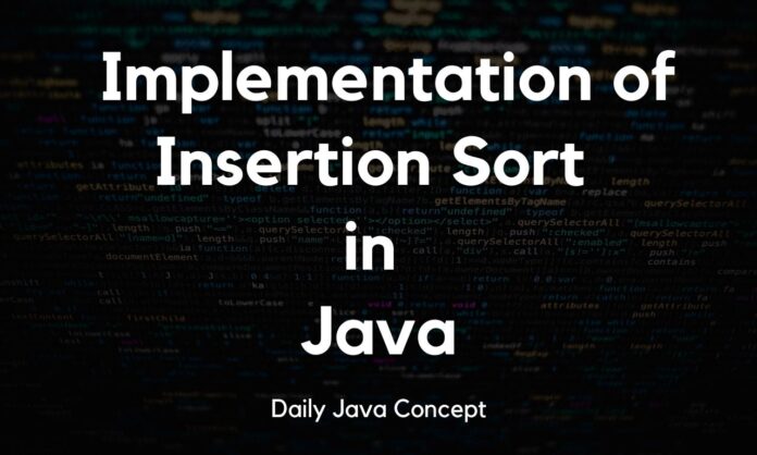 Insertion Sort Implementation in Java Insertion Sort Implementation in Java