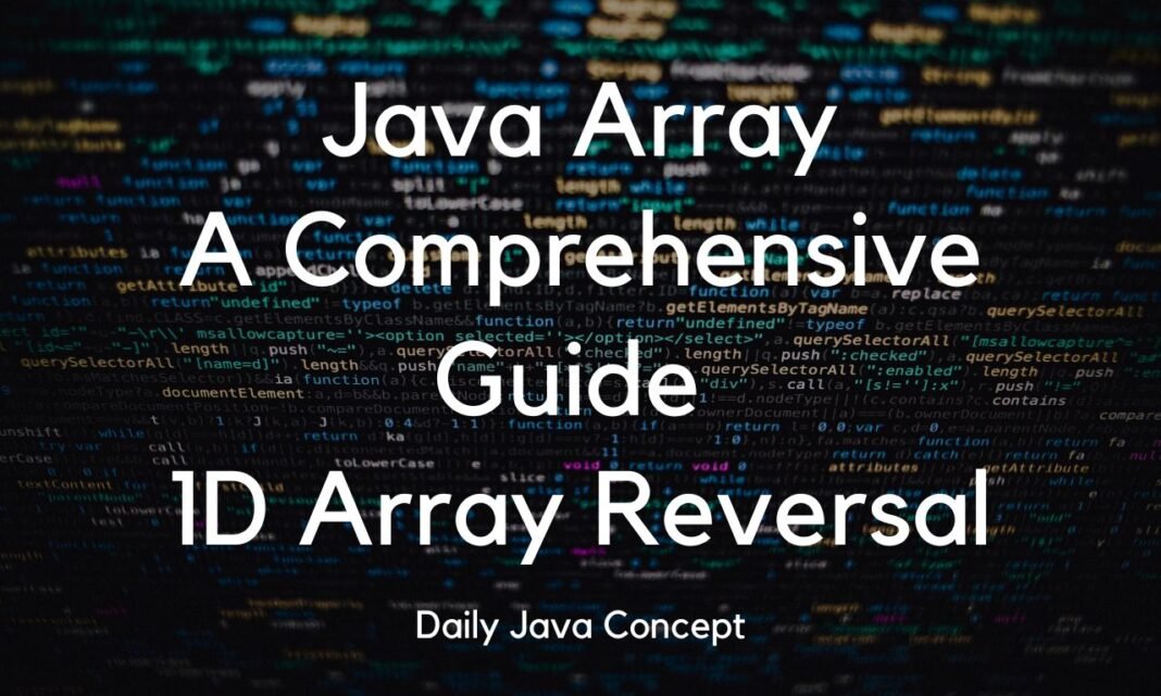 Java Array: A Comprehensive Guide 1D Array Reversal - Daily Java Concept
