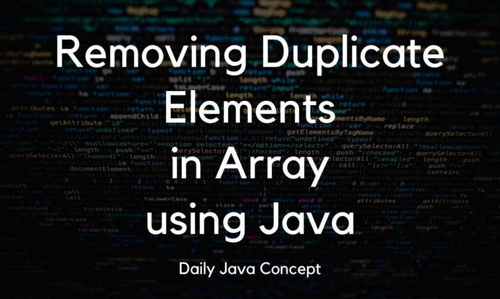 Removing Duplicate Elements In Array Using Java Daily Java Concept 2731