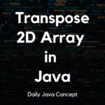 Transpose a 2D Array in Java Transpose a 2D Array in Java
