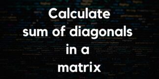 Calculate the sum of diagonals in a matrix