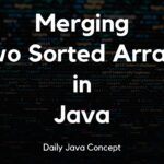 Merging Two Sorted Arrays in Java Merging Two Sorted Arrays in Java